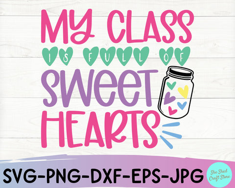 My Class Is Full Of Sweet Hearts SVG Cut File - Valentine Shirt Svg SVG She Shed Craft Store 