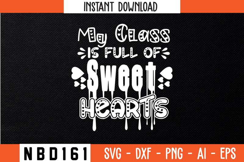 my class is full of sweet hearts Svg Design SVG Nbd161 