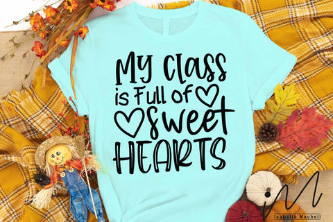 My Class is Full of Sweet Hearts svg, valentine teacher svg,Kindergarten Teacher Svg, Cool Teacher T-shirt svg, Cut files, Funny Teacher Svg SVG Isabella Machell 