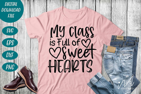 My Class is Full of Sweet Hearts svg, valentine teacher svg,Kindergarten Teacher Svg, Cool Teacher T-shirt svg, Cut files, Funny Teacher Svg SVG Isabella Machell 