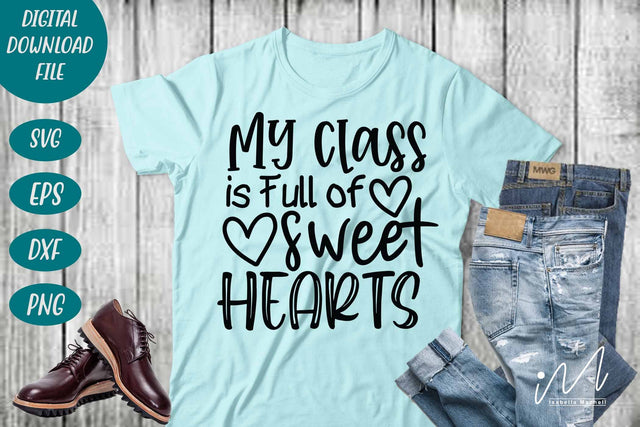 My Class is Full of Sweet Hearts svg, valentine teacher svg,Kindergarten Teacher Svg, Cool Teacher T-shirt svg, Cut files, Funny Teacher Svg SVG Isabella Machell 