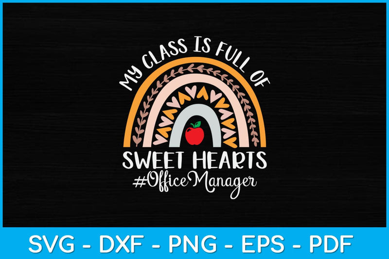My Class Is Full Of Sweethearts Office Manager Svg Design SVG artprintfile 