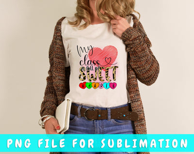 My Class is Full Of Sweethearts PNG File For Sublimation, Teacher Valentine Sublimation Design Sublimation HappyDesignStudio 