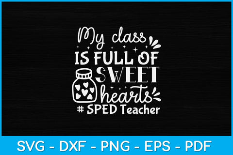 My Class Is Full of Sweethearts SPED Teacher Svg Design SVG artprintfile 