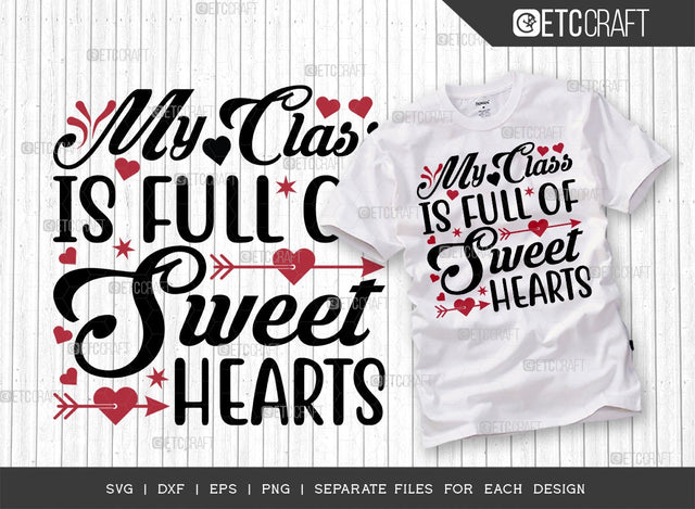 My Class Is Full Of Sweethearts SVG Cut File | Valentine's Day Svg | Love Svg | Romance Svg | Valentine Svg | 14 February Svg | Valentine's Day Quote Design SVG ETC Craft 