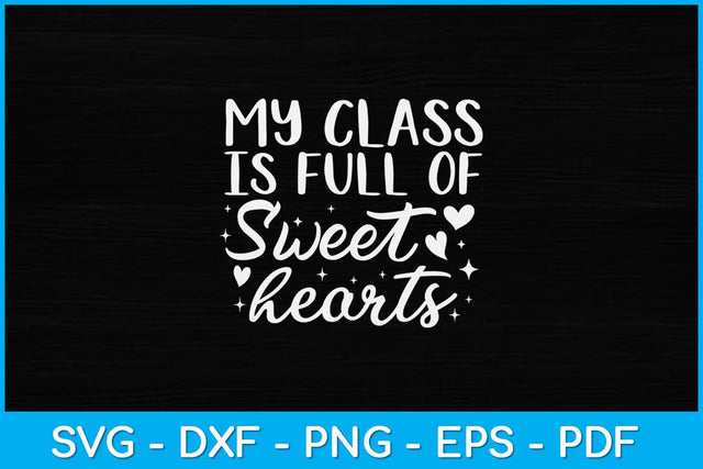 My Class Is Full Of Sweethearts Svg Design File SVG artprintfile 