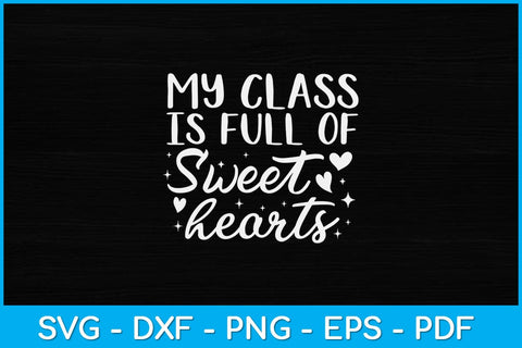 My Class Is Full Of Sweethearts Svg Design File SVG artprintfile 