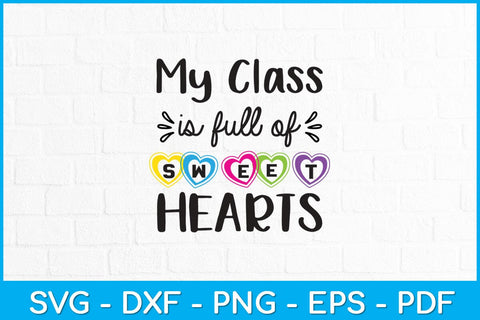 My Class Is Full Of Sweethearts Svg Design SVG artprintfile 