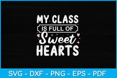 My Class Is Full Of Sweethearts Svg Design SVG artprintfile 