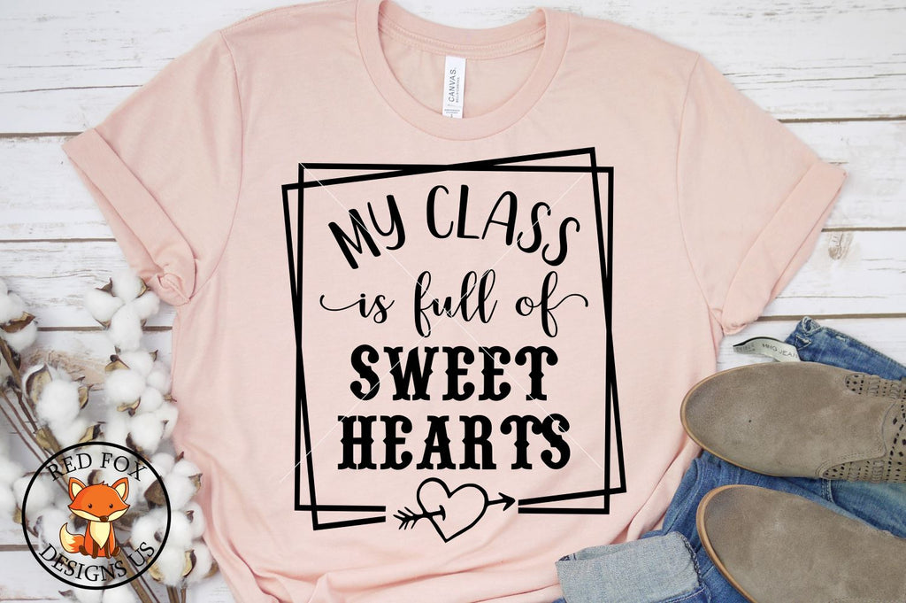 My Class Is Full Of Sweethearts SVG, Teacher Valentine's Day - So Fontsy