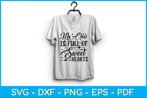 My Class Is Full Of Sweethearts Teacher Svg Design File SVG artprintfile 