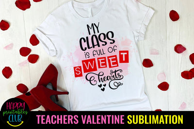 My Class is Full of Sweethearts Teacher Valentine Sublimation Sublimation Happy Printables Club 