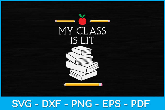 My Class is Lit Funny Reading Teacher Svg Design SVG artprintfile 
