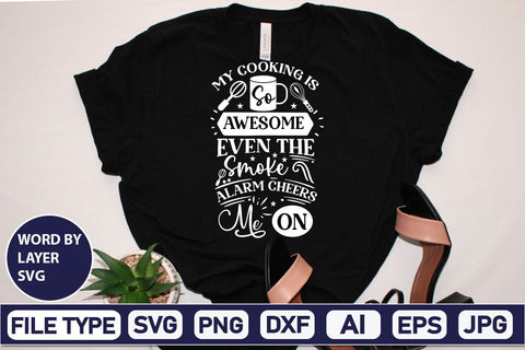 My Cooking Is So Awesome Even The Smoke Alarm Cheers Me On SVG Cut File SVGs,Quotes and Sayings,Food & Drink,On Sale, Print & Cut SVG DesignPlante 503 