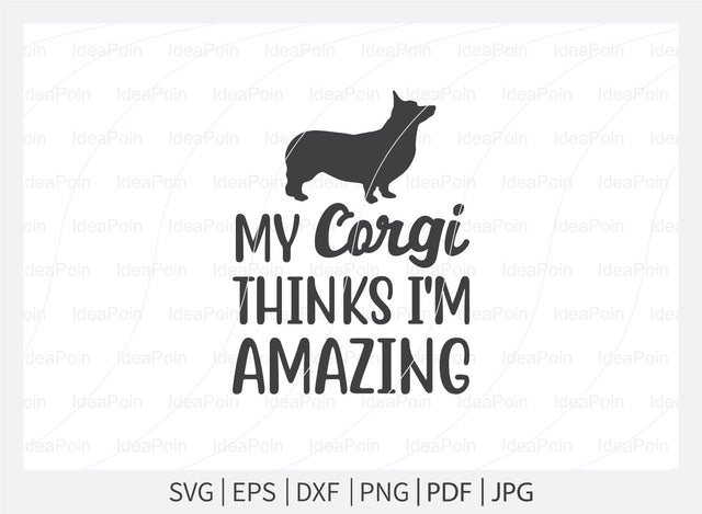 My Corgi Thinks I'm Amazing svg, Corgi SVG, Corgi SVG vector, Corgi Mom Svg, Corgi Love svg, Corgi Typography SVG, Corgi t-shirt design, Corgi Dxf, Corgi Vector File, Corgi SVG Dinvect 