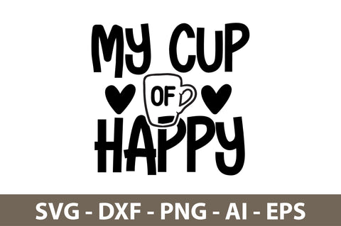 MY CUP OF HAPPY svg SVG nirmal108roy 