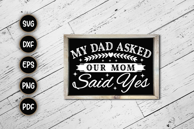 My Dad Asked Our Mom Said Yes, Blended Family SVG SVG CraftLabSVG 