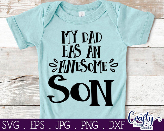 My Dad Has An Awesome Son SVG - Baby Boy Svg - Son Svg SVG Crafty Mama Studios 
