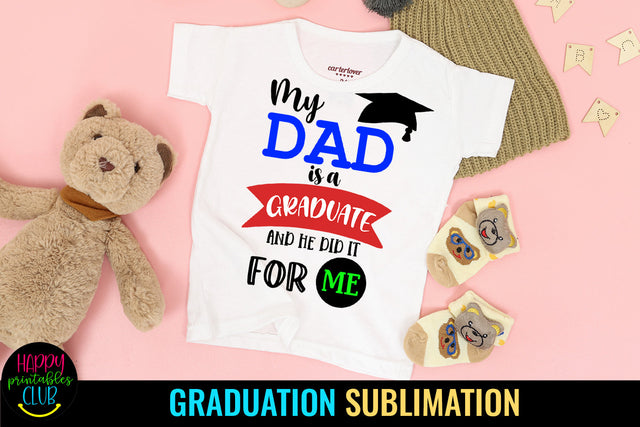 My Dad is A Graduate I Daddy Graduation Sublimation Design Sublimation Happy Printables Club 
