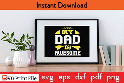 My Dad Is Awesome Fathers Day SVG PNG Cricut File SVG SVG Print File 