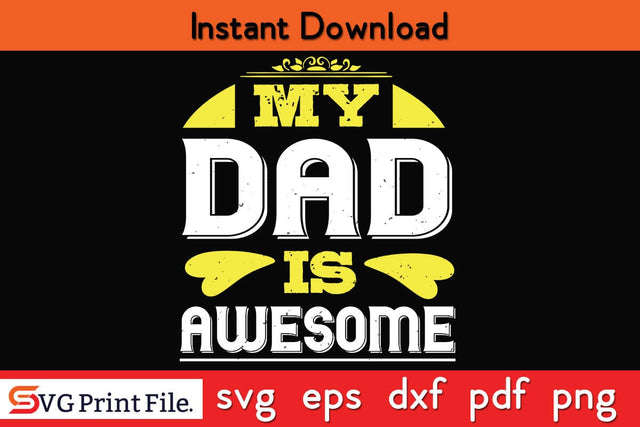 My Dad Is Awesome Fathers Day SVG PNG Cricut File SVG SVG Print File 