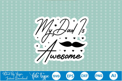 My Dad Is Awesome Sticker SVG SVGs,Quotes and Sayings,Food & Drink,On Sale, Print & Cut SVG DesignPlante 503 