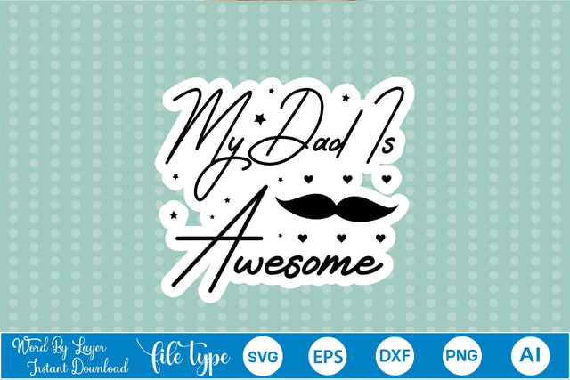 My Dad Is Awesome Sticker SVG SVGs,Quotes and Sayings,Food & Drink,On Sale, Print & Cut SVG DesignPlante 503 