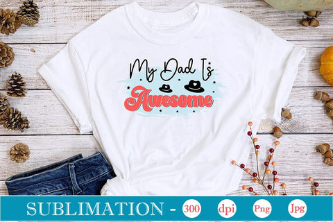 My Dad Is Awesome Sublimation SVGs,Quotes and Sayings,Food & Drink,On Sale, Print & Cut Sublimation DesignPlante 503 