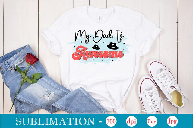 My Dad Is Awesome Sublimation SVGs,Quotes and Sayings,Food & Drink,On Sale, Print & Cut Sublimation DesignPlante 503 