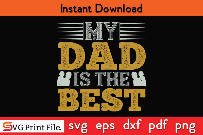 My Dad Is The Best Fathers Day SVG PNG Cricut File SVG SVG Print File 