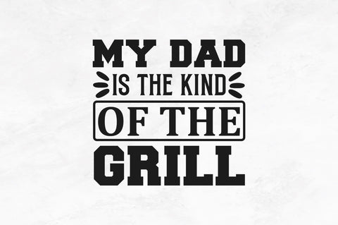 My dad is the kind of the grill SVG SVG Regulrcrative 