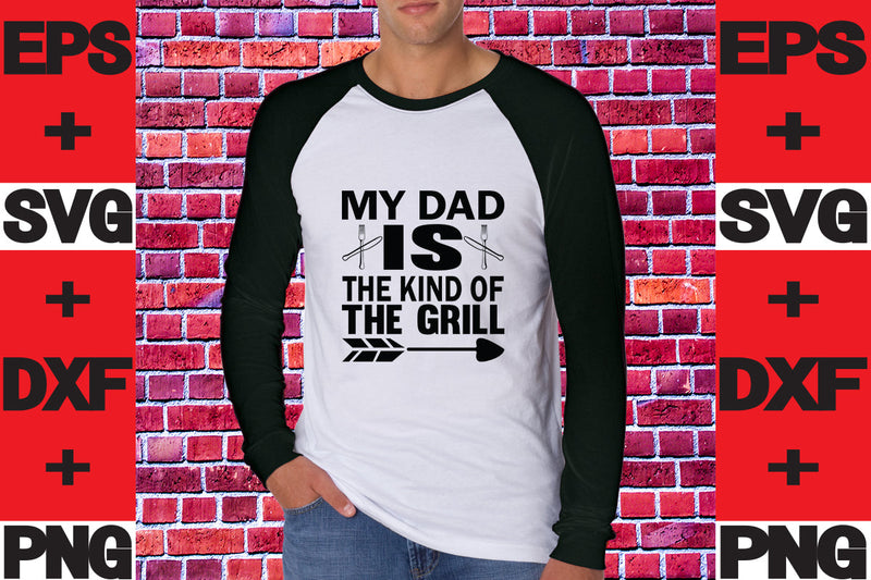 My Dad Is The Kind Of The Grill SVG svgteam 
