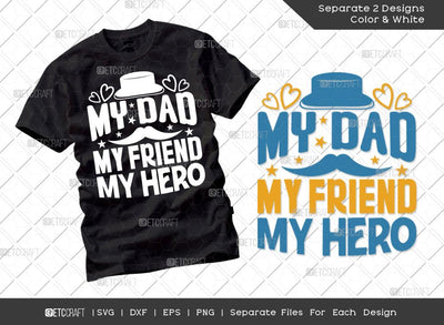 My Dad My Friend My Hero SVG Cut File | Dad Svg | Father's Day Svg | Papa Svg | T-shirt Design SVG ETC Craft 