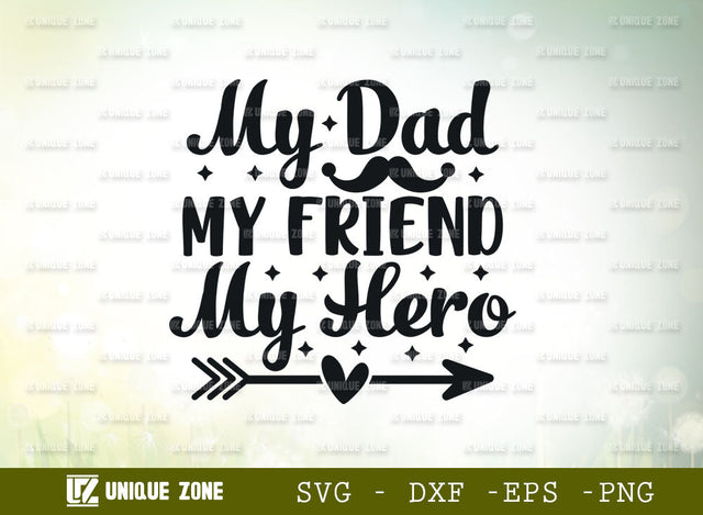My Dad My Friend My Hero SVG Cut File | Father's Day Svg | Daddy Svg | My Hero Svg | Best Dad Svg | My superhero Svg | Papa Svg | Typography Design SVG Unique Zone 