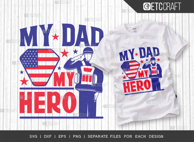 My Dad My Hero SVG Cut File | Patriotic Svg | Military Dad Svg | Veteran Dad Svg | Independence Day Svg | Memorial Day Svg | T-shirt Design SVG ETC Craft 