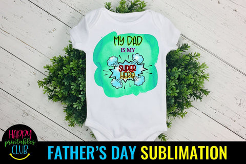 My Dad My Superhero- Father's Day Sublimation- Fathers Day Sublimation Happy Printables Club 