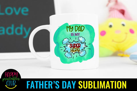 My Dad My Superhero- Father's Day Sublimation- Fathers Day Sublimation Happy Printables Club 