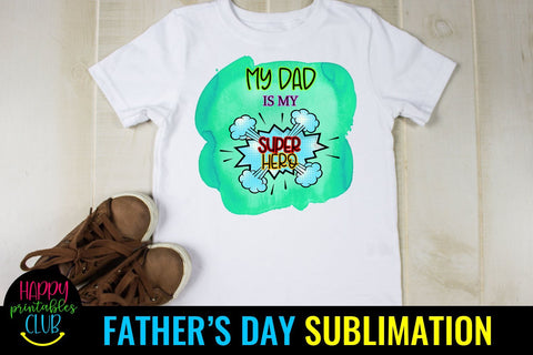 My Dad My Superhero- Father's Day Sublimation- Fathers Day Sublimation Happy Printables Club 