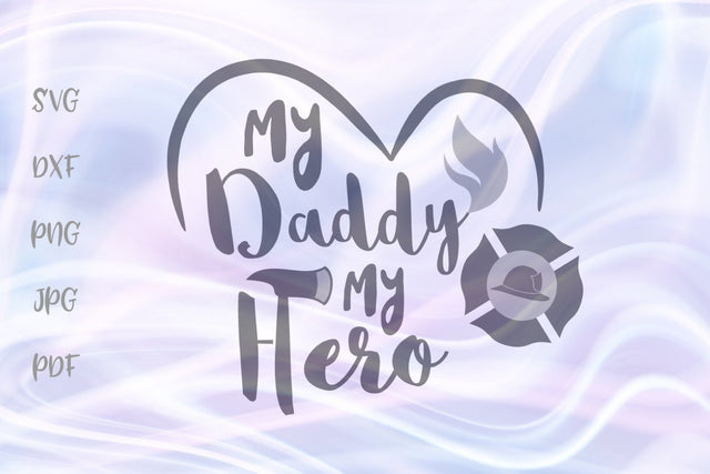 My Daddy is my Hero Firefighter SVG, PNG, DXF, PDF, JPG SVG Digitals by Hanna 