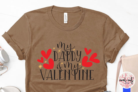 My Daddy Is My Valentine – Love & Valentine SVG EPS DXF PNG SVG CoralCutsSVG 