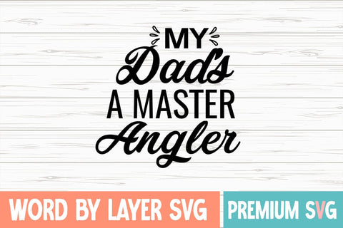 My Dad's a Master Angler Svg SVG Blessedprint 