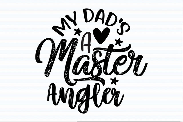 My Dad's a Master Angler svg SVG orpitasn 