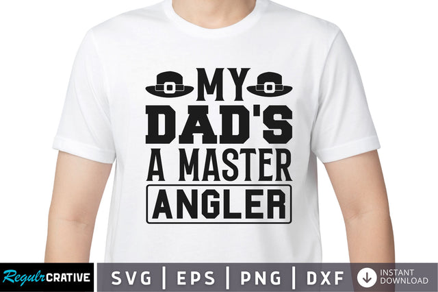 My dads a master angler SVG SVG Regulrcrative 