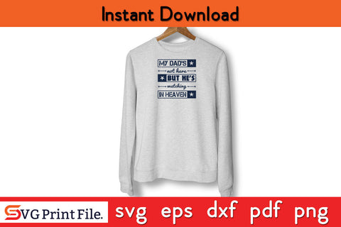 My dad's not here Father's day SVG PNG PDF CUT File SVG SVG Print File 