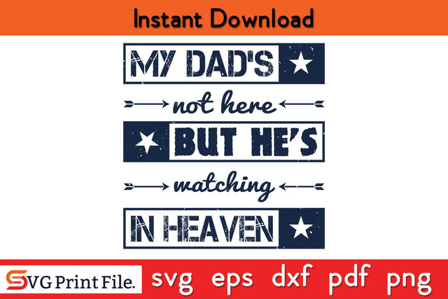 My dad's not here Father's day SVG PNG PDF CUT File SVG SVG Print File 