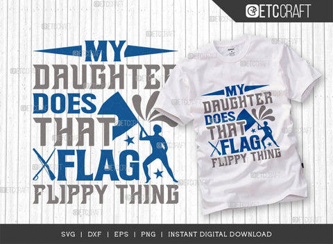 My Daughter Does That Flag Flippy Thing Bundle SVG Bundle, Marching Band Svg, Color Guard Svg, Color Guard Flag Svg, Color Guard Quotes, ETC T00621 SVG ETC Craft 