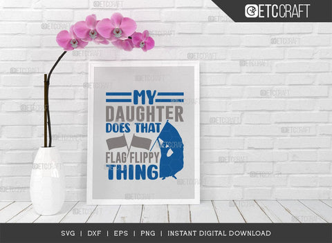 My Daughter Does That Flag Flippy Thing Cut File SVG Bundle, Marching Band Svg, Color Guard Svg, Color Guard Flag Svg, Color Guard Quotes, ETC T00621 SVG ETC Craft 