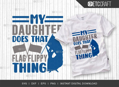 My Daughter Does That Flag Flippy Thing Cut File SVG Bundle, Marching Band Svg, Color Guard Svg, Color Guard Flag Svg, Color Guard Quotes, ETC T00621 SVG ETC Craft 