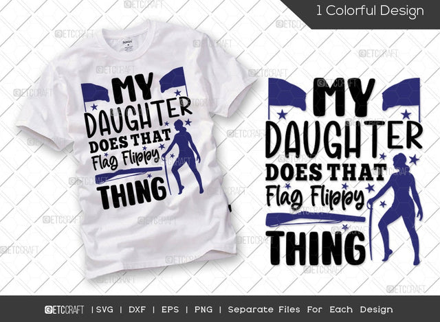 My Daughter Does That Flag Flippy Thing SVG Cut File | Winter Guard Svg | Color Guard Svg | Color Guard Flag Svg | Marching Band Svg | Band Family Svg | Color Guard Quote SVG ETC Craft 