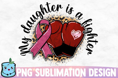 My Daughter Is A Fighter Sublimation Design Sublimation MintyMarshmallows 